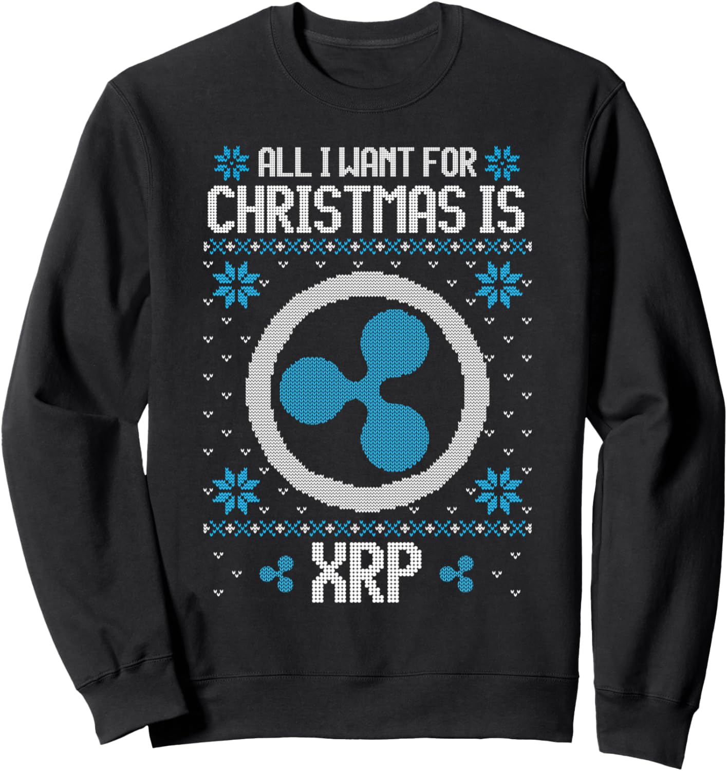 All I Want For Christmas Is XRP - For Men &amp; Women Sweatshirt