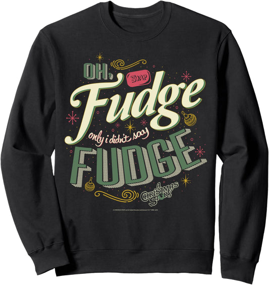 A Christmas Story Oh Fudge Only I Didn't Say Fudge Sweatshirt