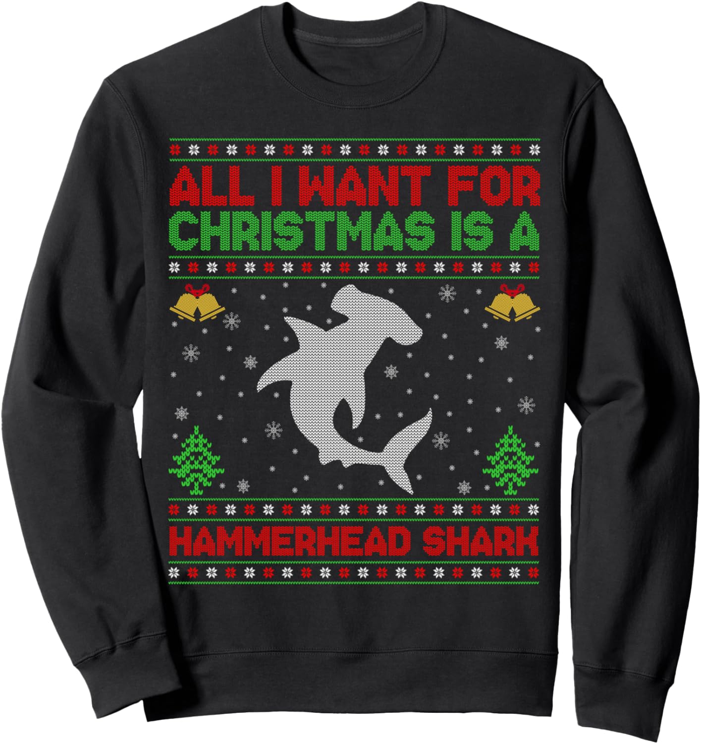 All I Want For Christmas Is A Hammerhead Shark Ugly Xmas Sweatshirt