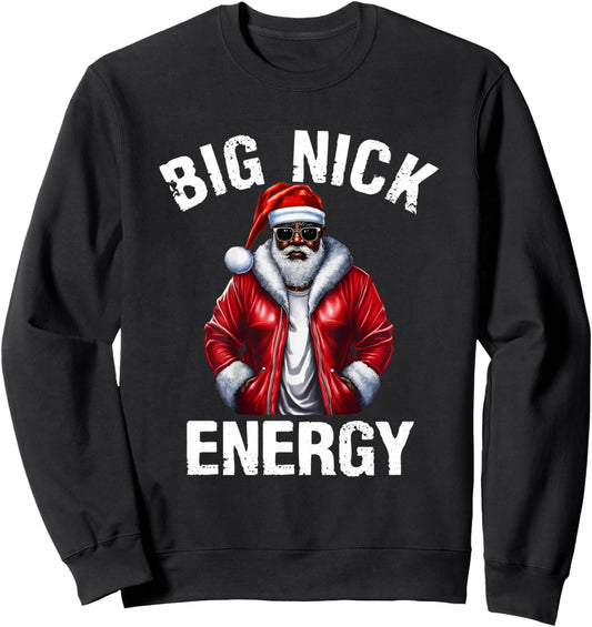 African American Santa Claus Black Christmas Big Nick Energy Sweatshirt