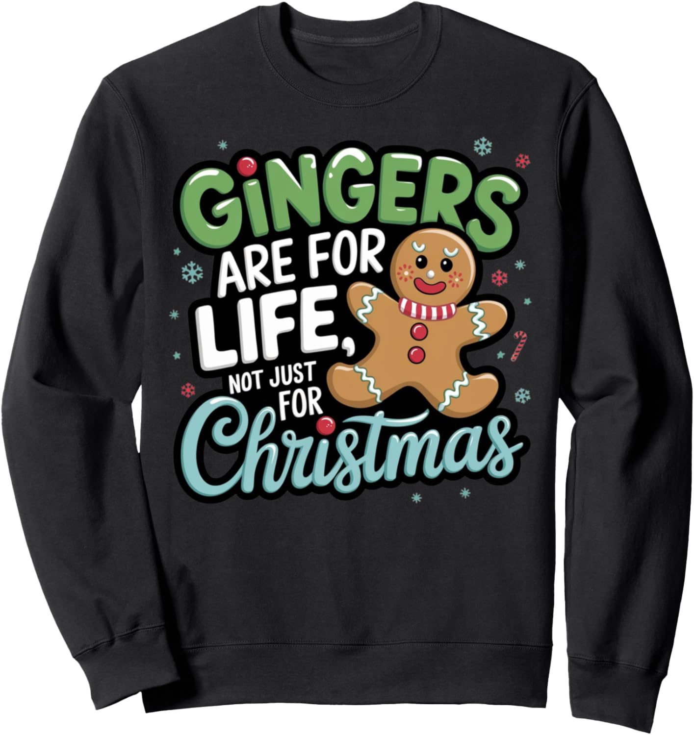 Gingers Are For Life Not Just For Christmas Funny Cute Xmas Sweatshirt