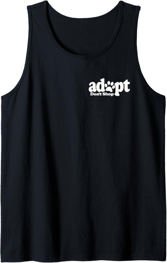 ADOPT DON'T SHOP DOG CAT PET LOVER RESCUE FOSTER SHELTER TEE Tank Top