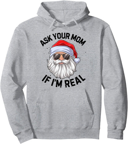 Ask Your Mom If I'm Real Funny Christmas Santa Claus Xmas Pullover Hoodie