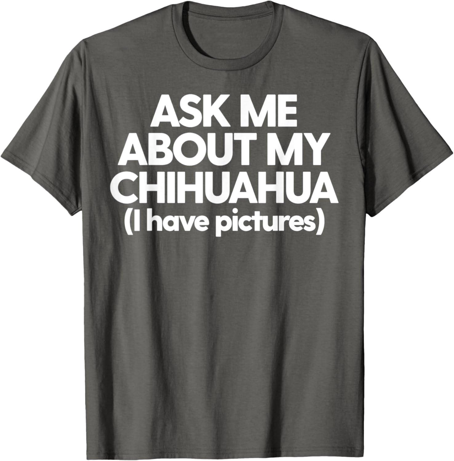 Ask Me About My Chihuahua Dog Mom Dad Gift Men Women T-Shirt