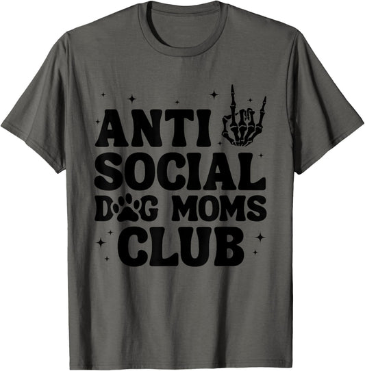 Anti Social Dog Moms Club Funny Dog Mom Life T-Shirt