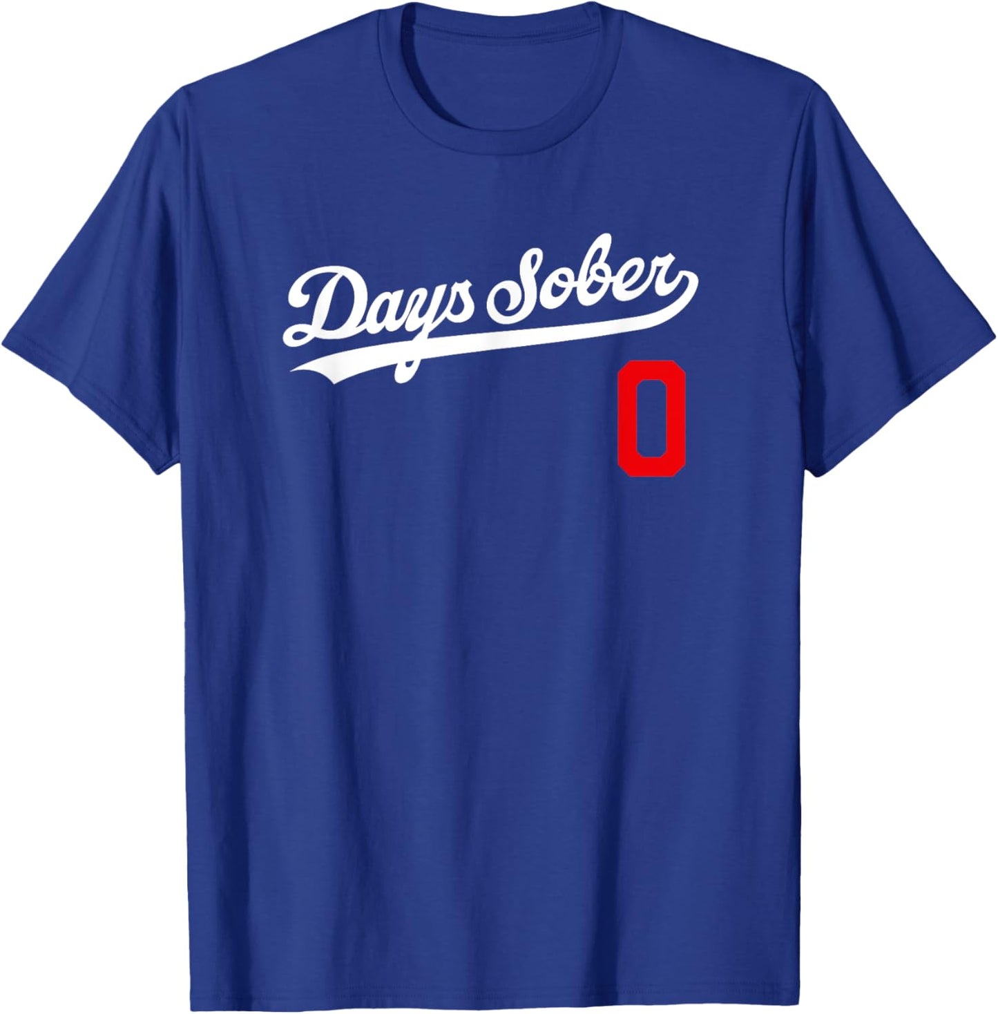 0 DAYS SOBER Shirt Jersey Funny Party Sports Retro Gift Gag T-Shirt