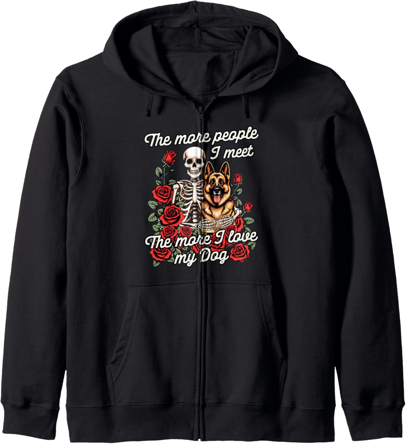 German Shepherd The More People I Meet More I Love My Dog Zip Hoodie