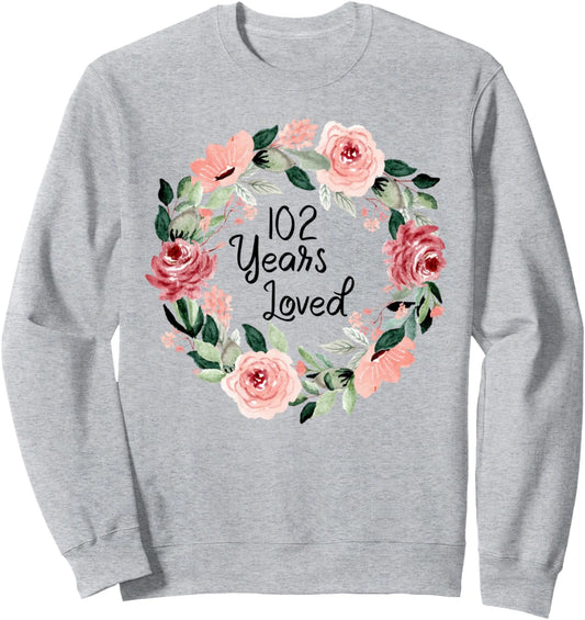 102 Years Loved Women Men 102 Years Old 102th Birthday Sweatshirt