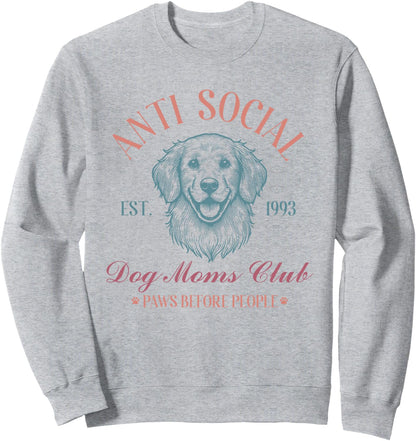 Antisocial Dog Moms Club Funny Dog Mom Womens Sweatshirt
