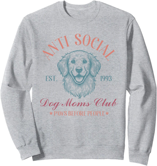 Antisocial Dog Moms Club Funny Dog Mom Womens Sweatshirt
