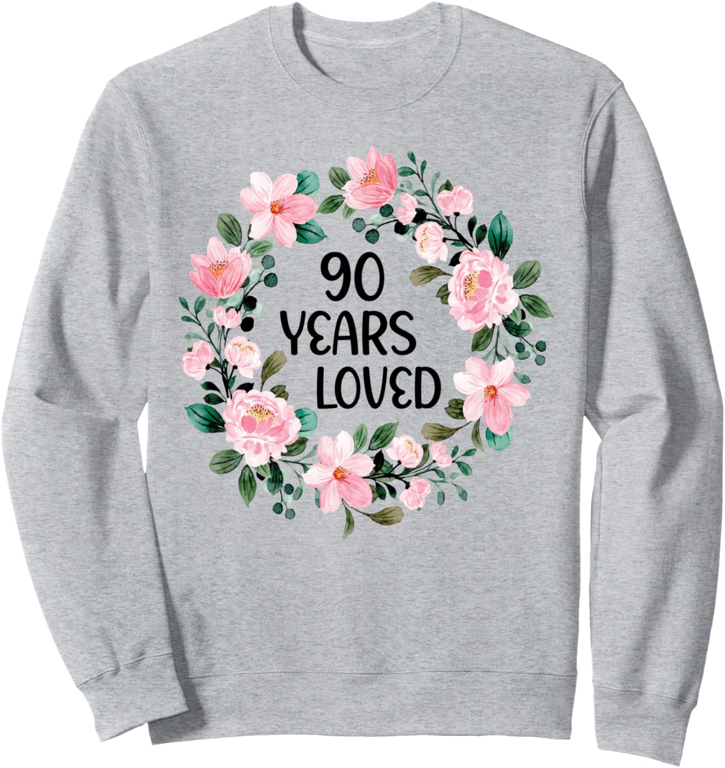 90 Years Loved Women Men 90 Years Old Cool 90th Birthday Sweatshirt