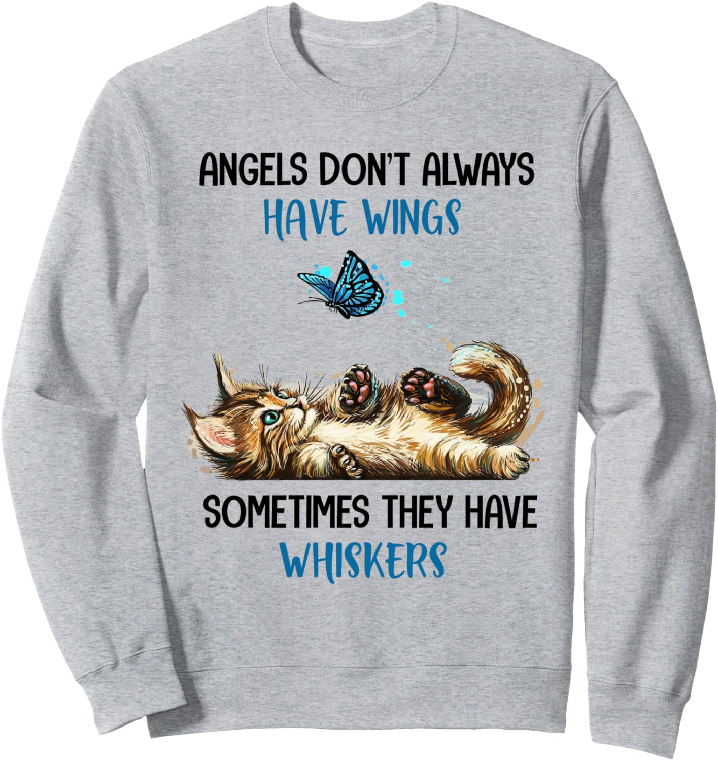 Angels Don't Always Have Wings They Have Whiskers Cat Sweatshirt