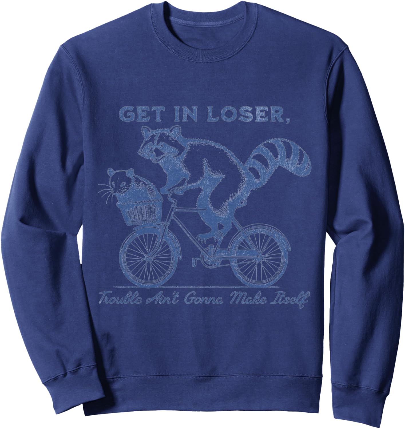 Get in loser Sweatshirt