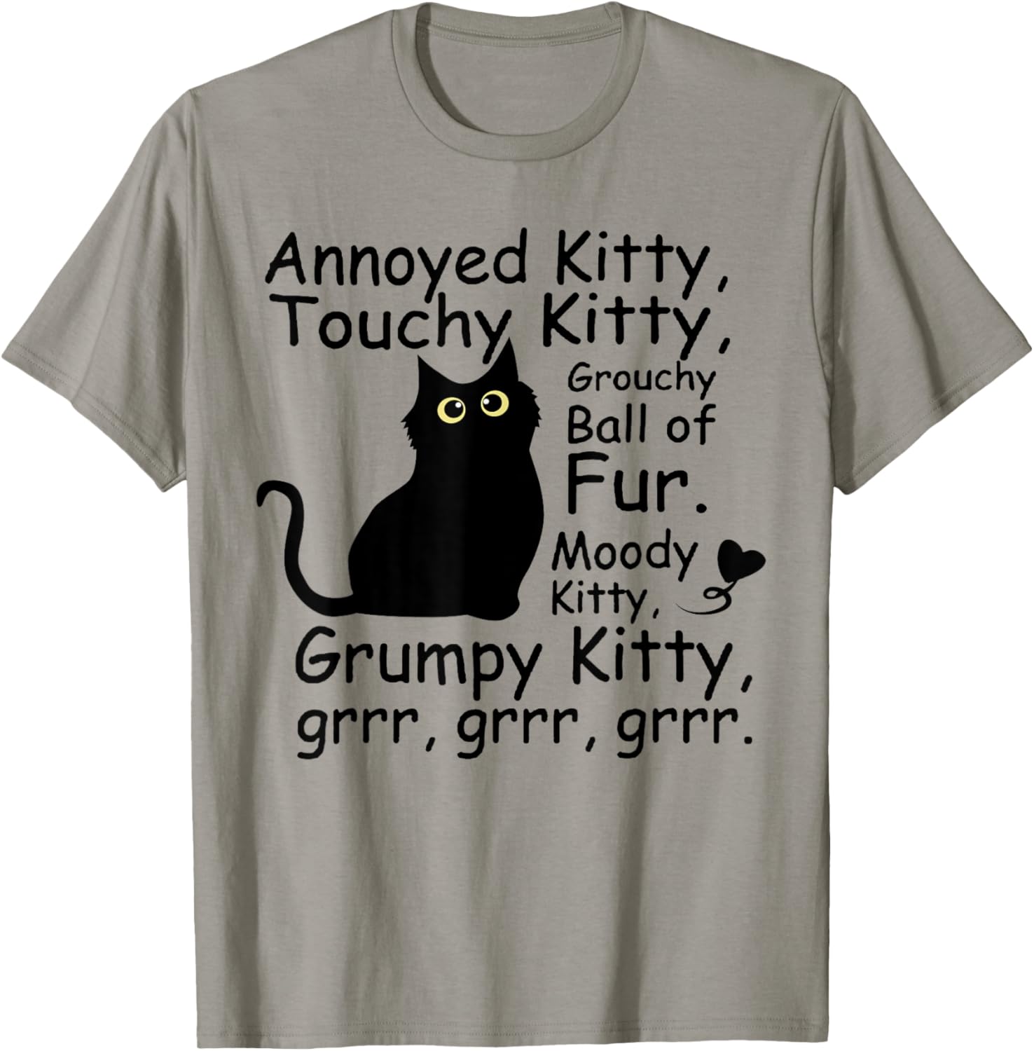Annoyed Kitty Touchy Kitty Grouchy Ball Of Fur Moody Kitty T-Shirt