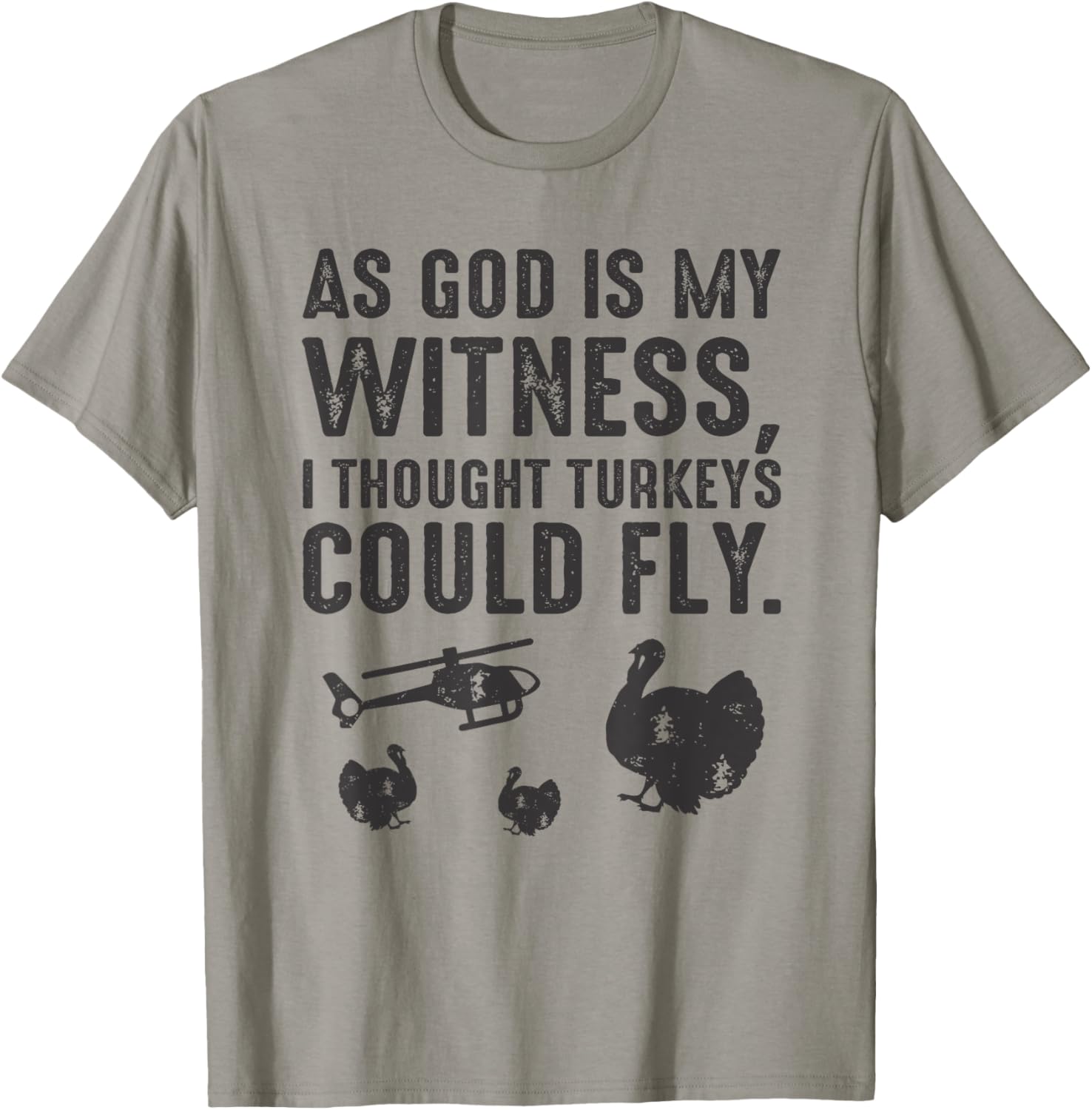 As God is My Witness I Thought Turkeys Could Fly T-Shirt T-Shirt