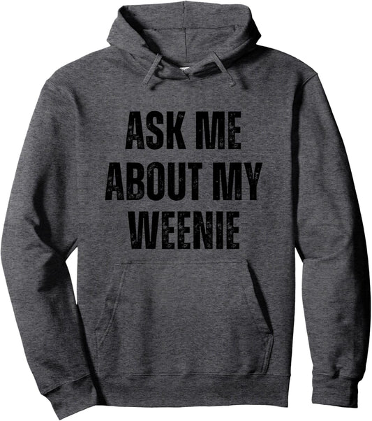 Ask Me About My Weenie Funny Dachshund Dad Weiner Dog Pullover Hoodie