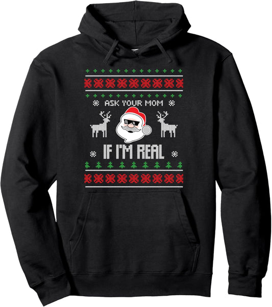 Ask Your Mom If I'm Real Santa Ugly Christmas Sweater Pullover Hoodie
