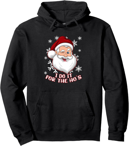 "I DO IT FOR THE HO'S" Funny Naughty Winking Santa Claus Pullover Hoodie