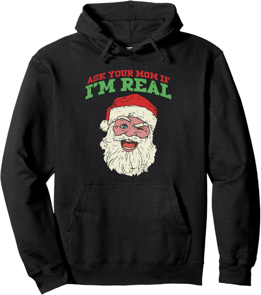 Ask Your Mom If I'm Real Funny Santa Claus Xmas Pullover Hoodie