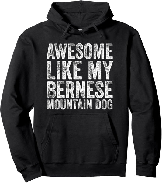 Awesome Like My Bernese Mountain Dog Funny Dog Mom Pullover Hoodie