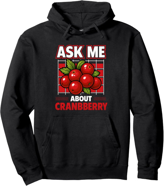 Ask Me About Cranberry Funny Foodie Farmer Thanksgiving Pullover Hoodie