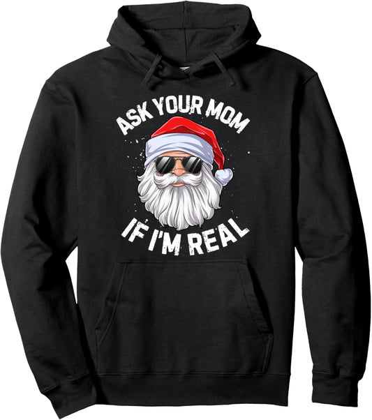 Ask Your Mom If I'm Real Funny Christmas Santa Claus Xmas Pullover Hoodie