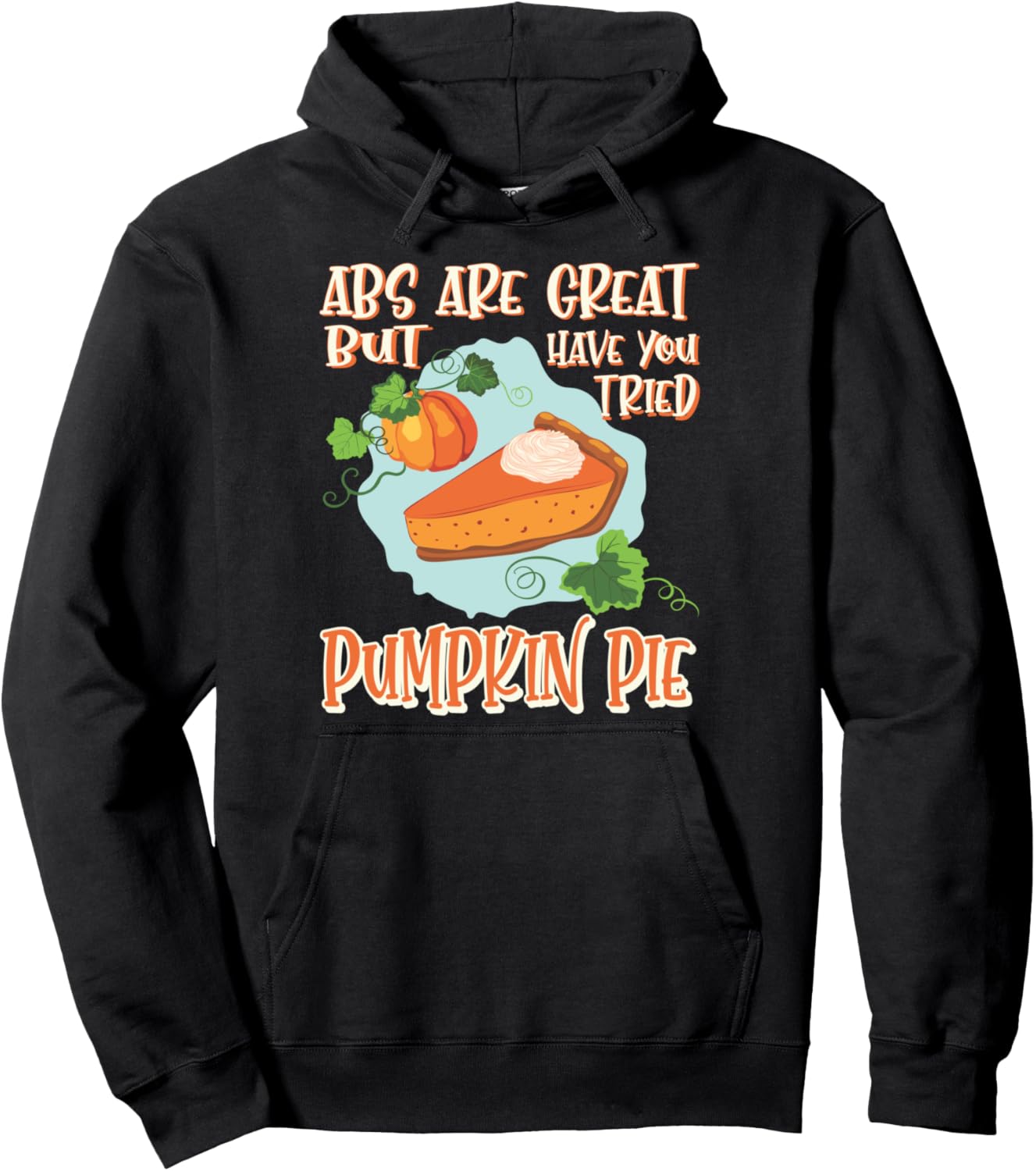 Abs Are Great Pumpkin Pie Outfit Gift Thanksgiving Pullover Hoodie
