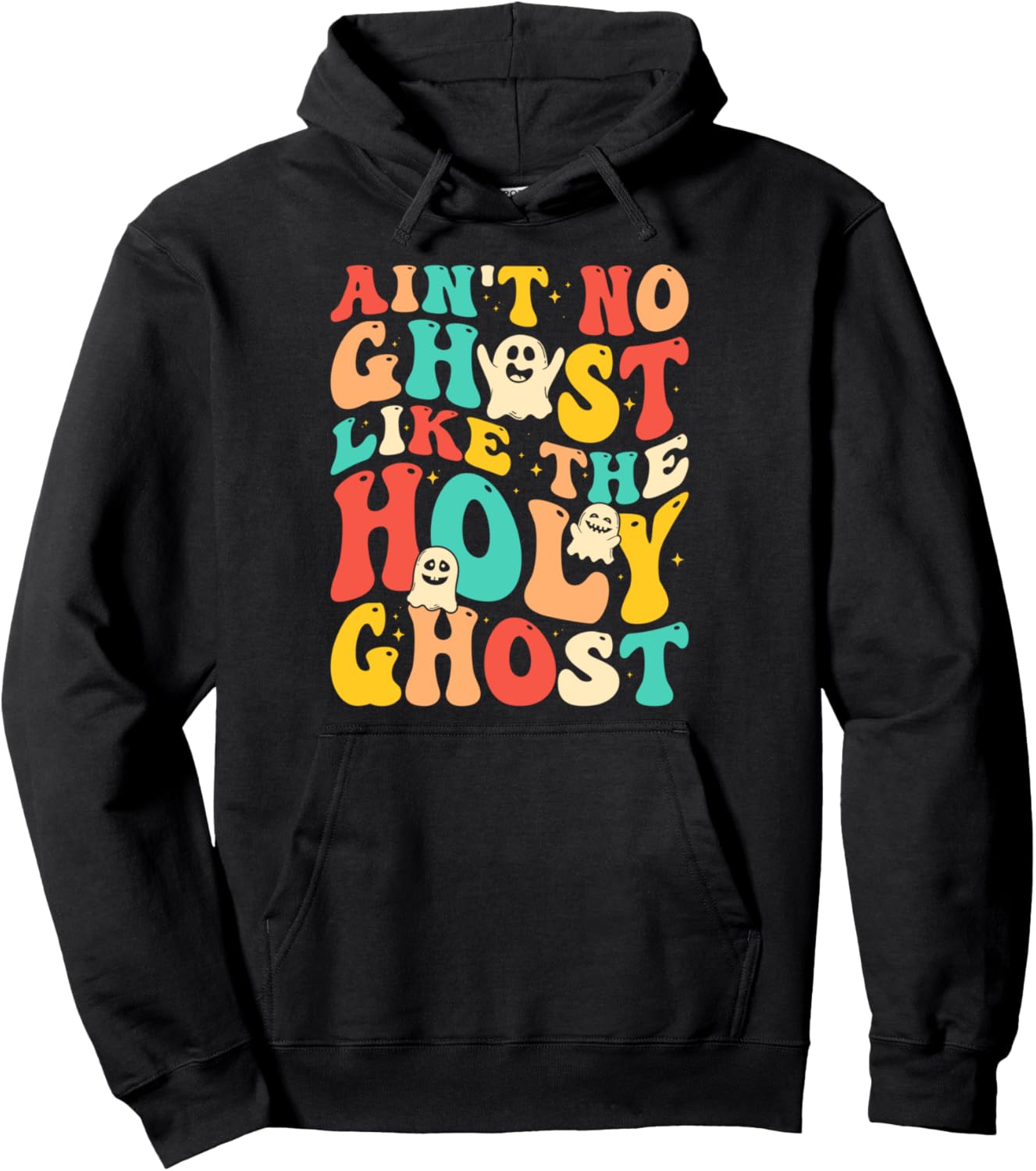 Ain't No Ghost Like The Holy Ghost Funny Christian Halloween Pullover Hoodie