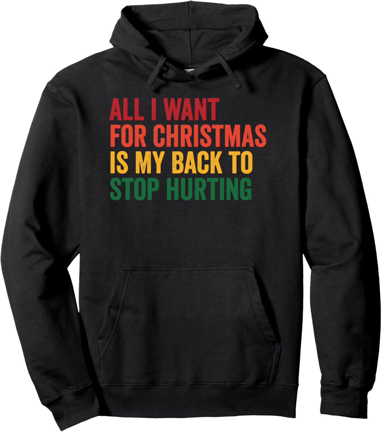 All I Want for Christmas is My Back to Stop Hurting Xmas Pullover Hoodie