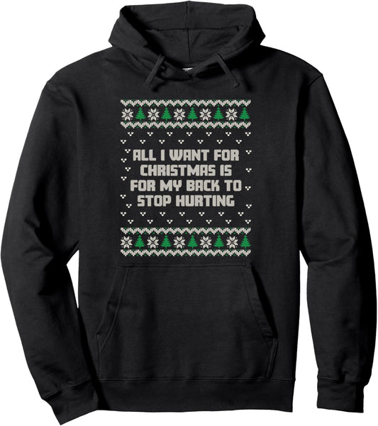 All I Want Is My Back to Stop Hurting Funny Christmas Pullover Hoodie
