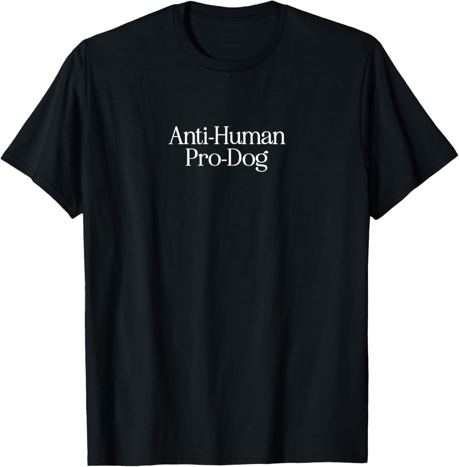 Anti Human Pro Dog Funny Pet Dog Lovers T-Shirt