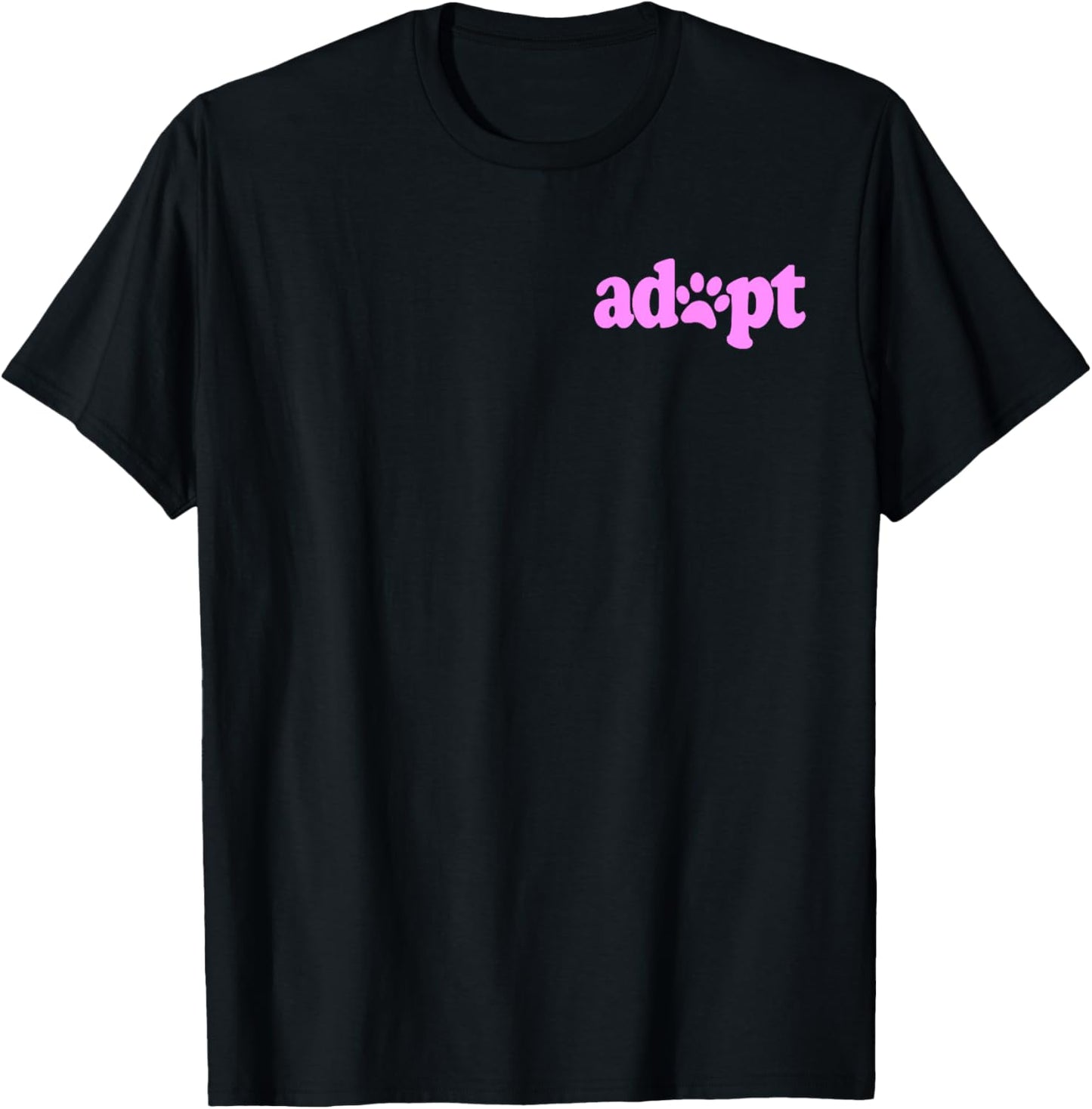 ADOPT DON'T SHOP DOG CAT PET LOVER RESCUE SHELTER FOSTER TEE Men Women Kids T-Shirt