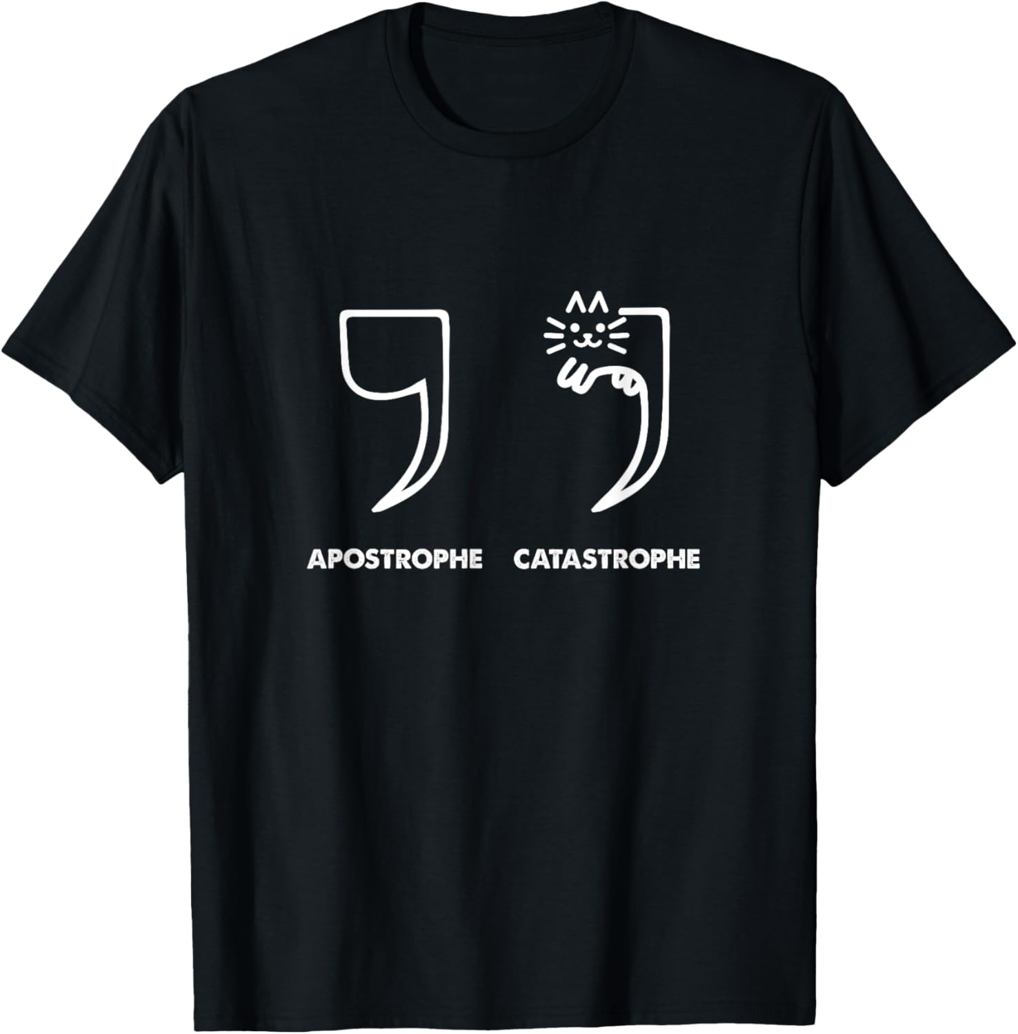 Apostrophe Catastrophe Funny Cat Kitten Kitty Pet Owner Men Women Girls Kids T-Shirt