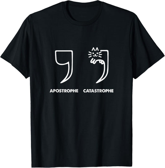 Apostrophe Catastrophe Funny Cat Kitten Kitty Pet Owner Men Women Girls Kids T-Shirt