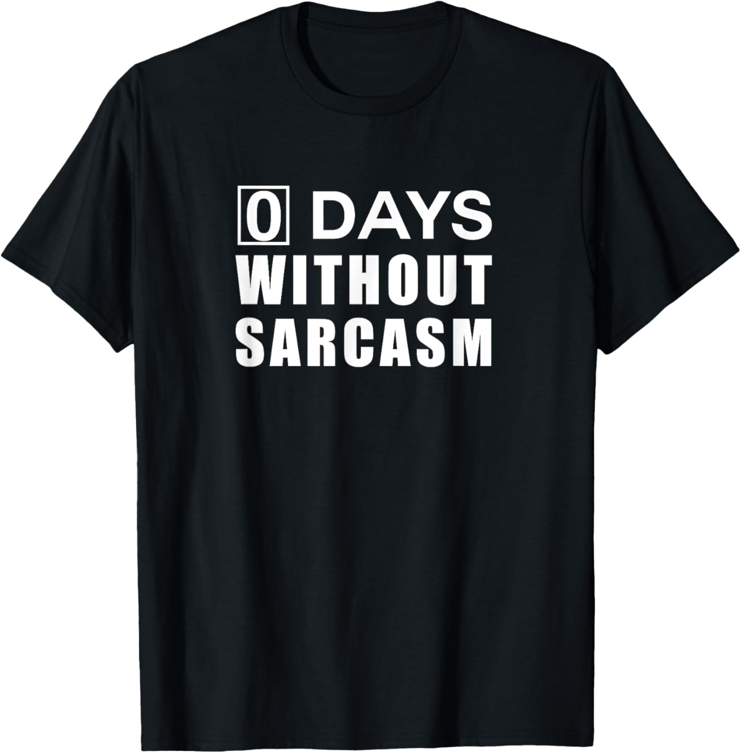 0 Days Without Sarcasm T-Shirt T-Shirt