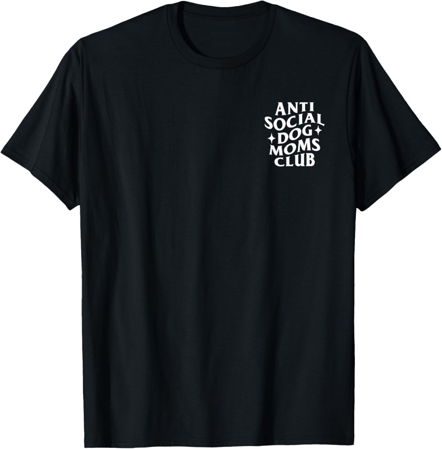 Anti Social Dog Moms Club Funny Introvert Dog Mom Dog Lover T-Shirt