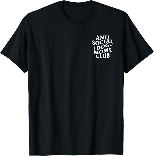 Anti Social Dog Moms Club Funny Introvert Dog Mom Dog Lover T-Shirt