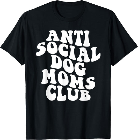 Anti Social Dog Mom Club - AntiSocial Dog Mama Club T-Shirt