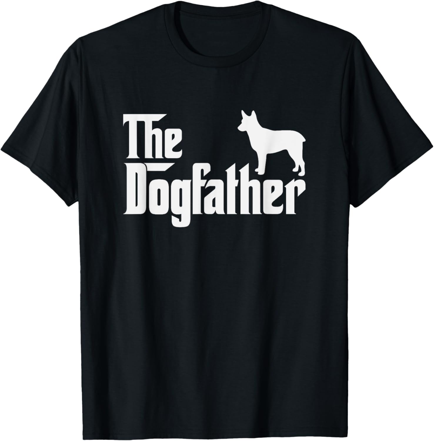 australian stumpy tail cattle dog DogFather Funny Dog Dad T-Shirt