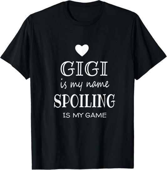 Gigi Is My Name Funny Gigi Shirt Gifts for Gigi Grandma T-Shirt