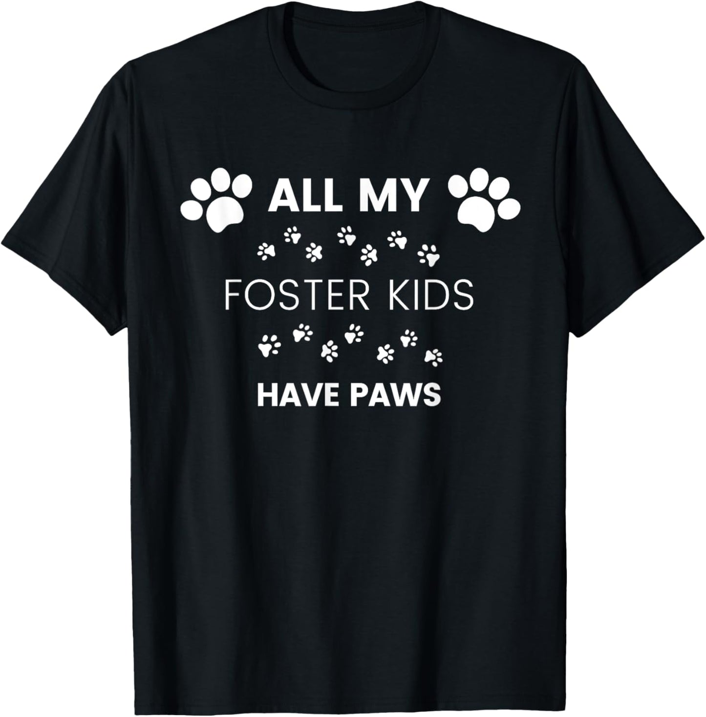 All My Foster Kids Have Paws Mom Dad Dog Cat Foster T-Shirt