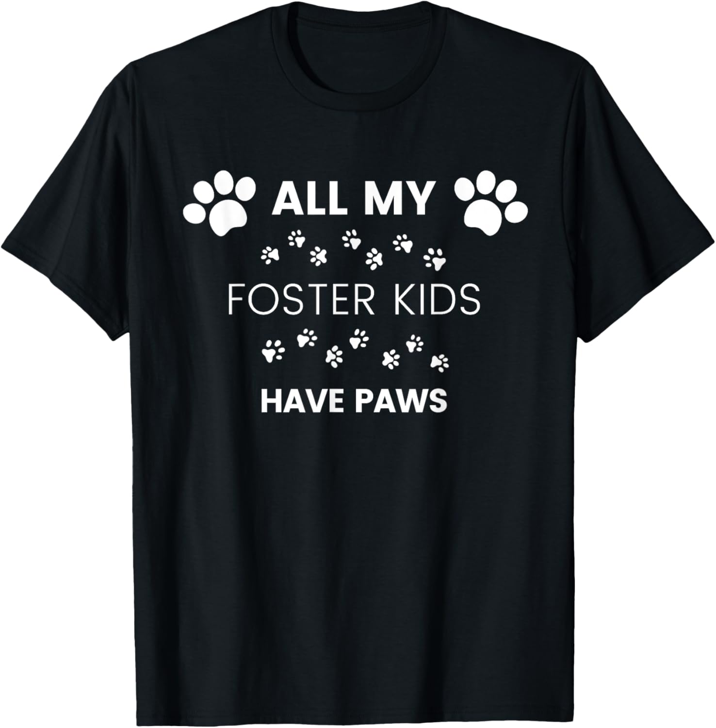 All My Foster Kids Have Paws Mom Dad Dog Cat Foster T-Shirt