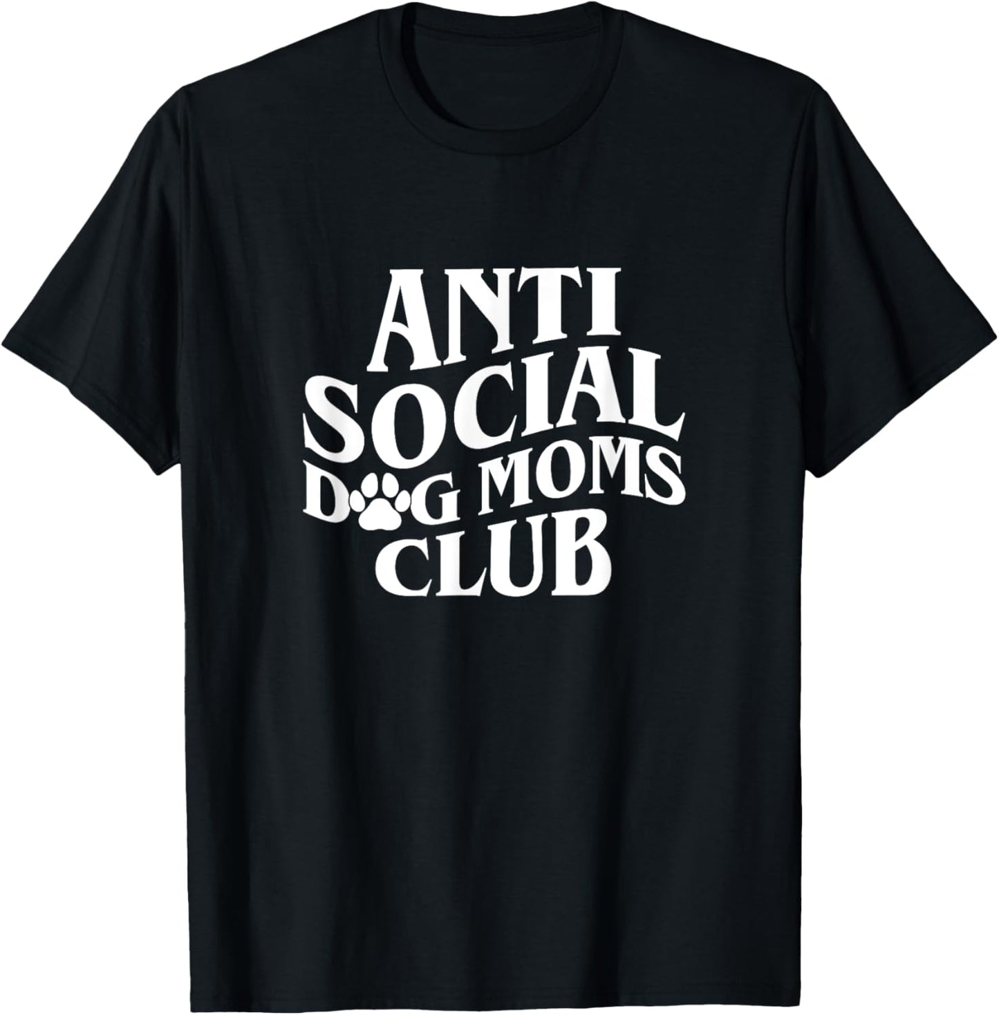 Anti Social Dog Moms Club Funny Introvert Dog Mom Dog Lover T-Shirt