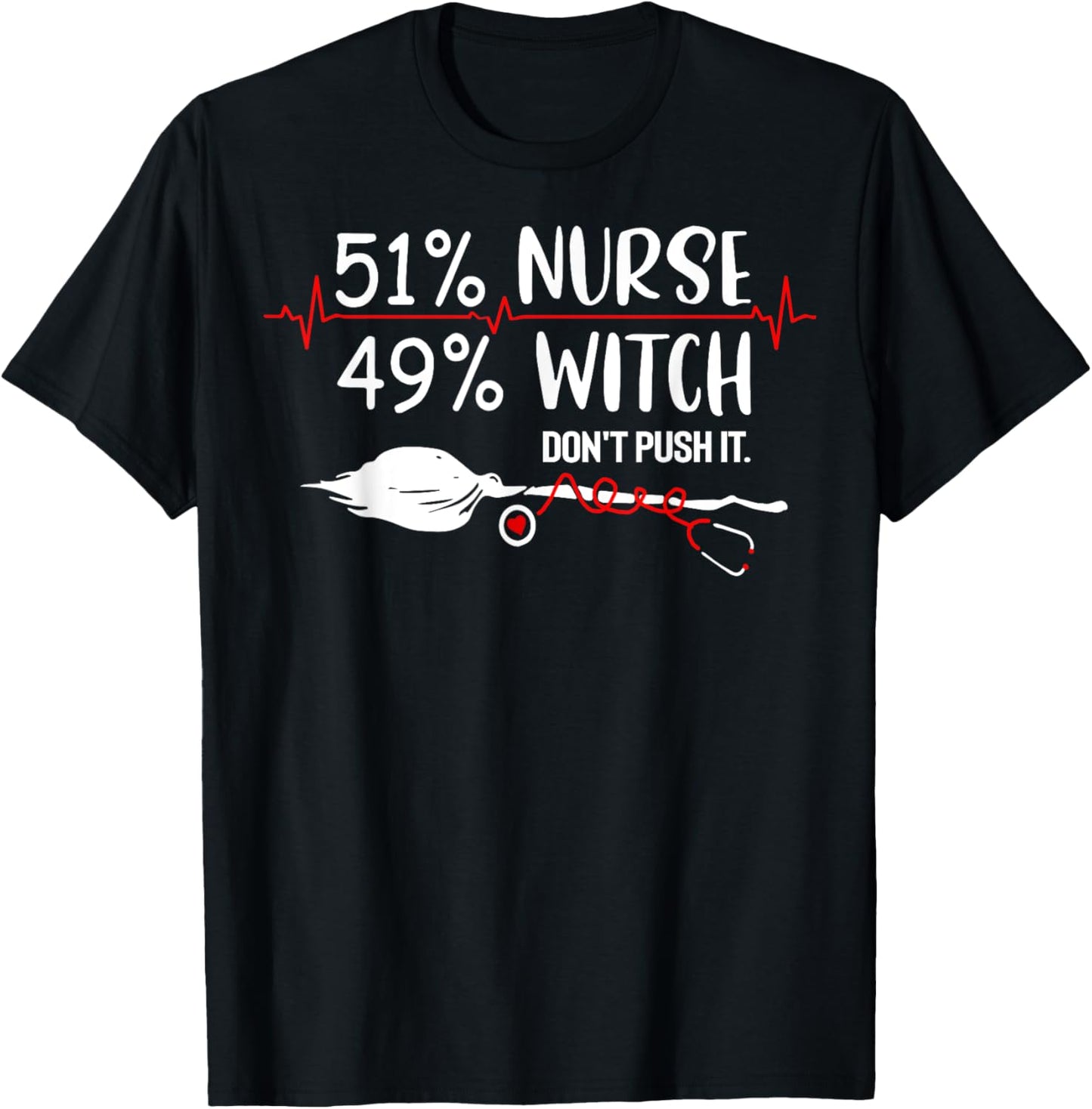 51% Nurse 49% Witch Don't Push It T-Shirt