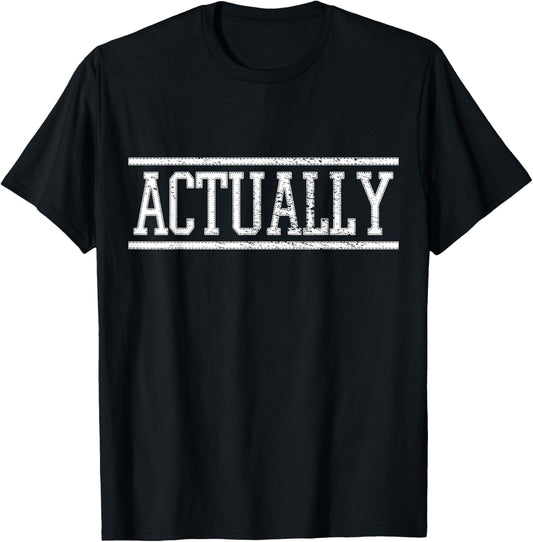 Actually T-Shirt