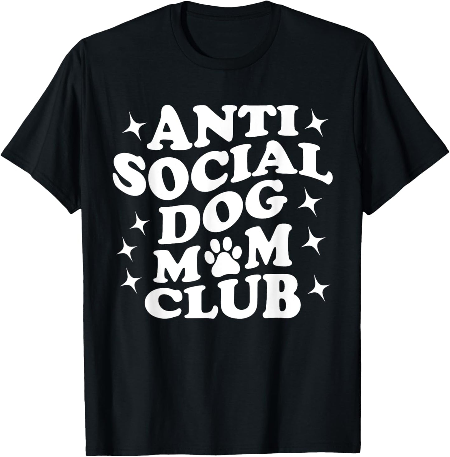 Anti social Dog Moms Club Funny Sarcastic Mom Saying T-Shirt for Men Women