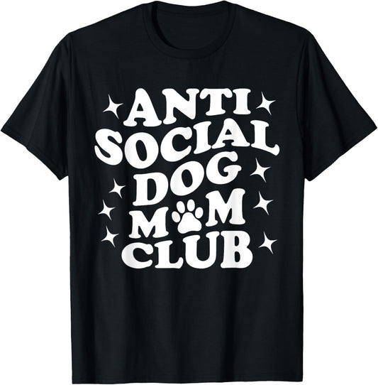Anti social Dog Moms Club Funny Sarcastic Mom Saying T-Shirt for Men Women