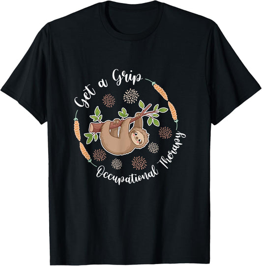 Get A Grip Occupational Therapy Sloth Lover Pediatric OT T-Shirt