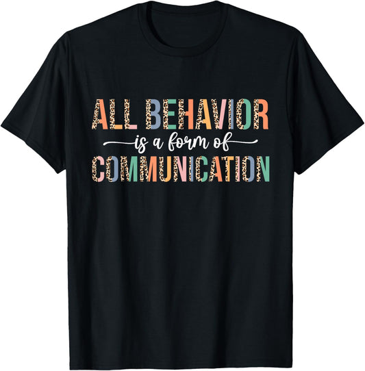 All Behavior Is A Form Of Communication Leopard Autism T-Shirt