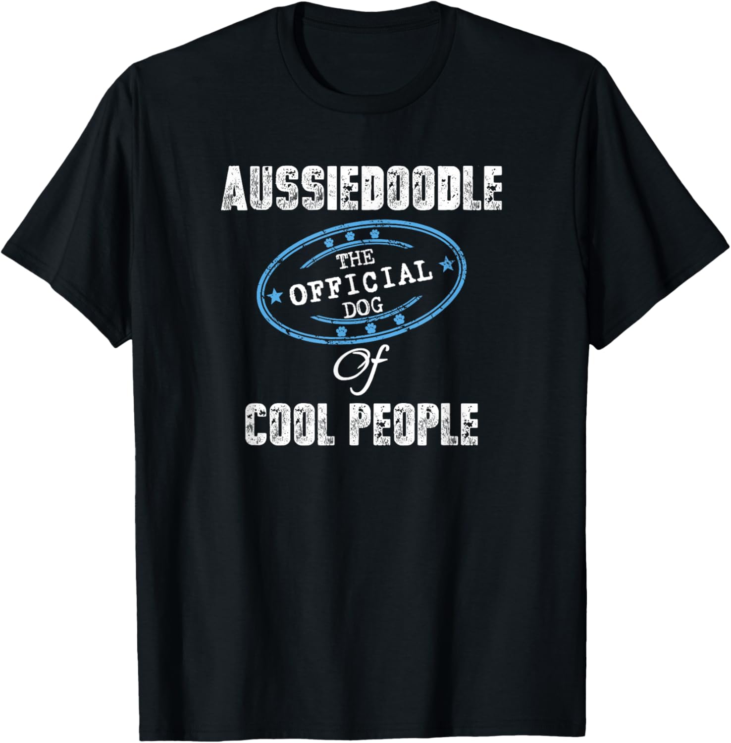 Aussiedoodle Shirt The Official Dog Of Cool People Mom Dad T-Shirt for Men Women Kids